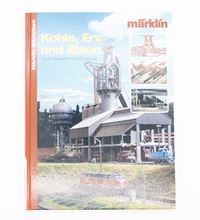 Märklin Bibliothek - Kohle, Erz und Eisen